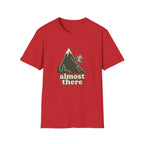 Almost there T-Shirt