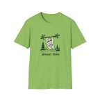 Almost there T-Shirt