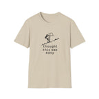 Thought this was easy T-Shirt