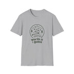 Worth it I guess  T-Shirt
