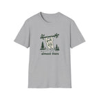 Almost there T-Shirt