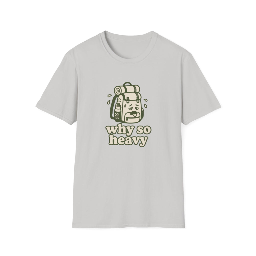 Why so heavy T-Shirt