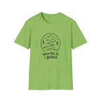 Worth it I guess  T-Shirt