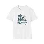 Definitely this way T-Shirt