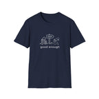 Good enough T-Shirt