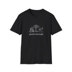 Good enough T-Shirt