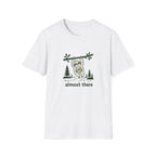 Almost there T-Shirt