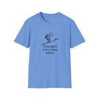 Thought this was easy T-Shirt