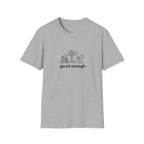 Good enough T-Shirt