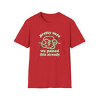 Pretty sure we passed this already T-Shirt