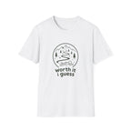 Worth it I guess  T-Shirt