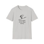 Thought this was easy T-Shirt