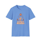 Perfect weather T-Shirt
