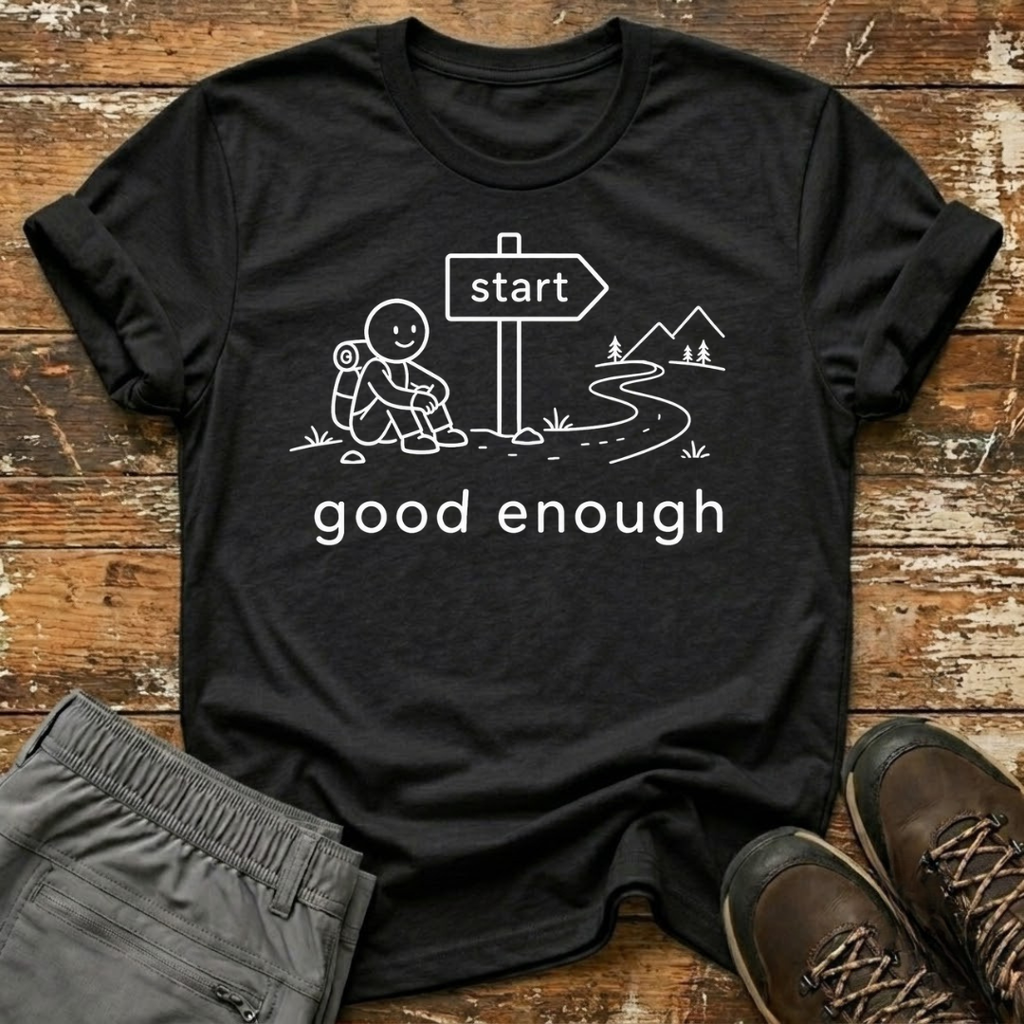 Good enough T-Shirt