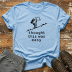 Thought this was easy T-Shirt