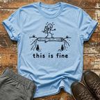 This is fine  T-Shirt