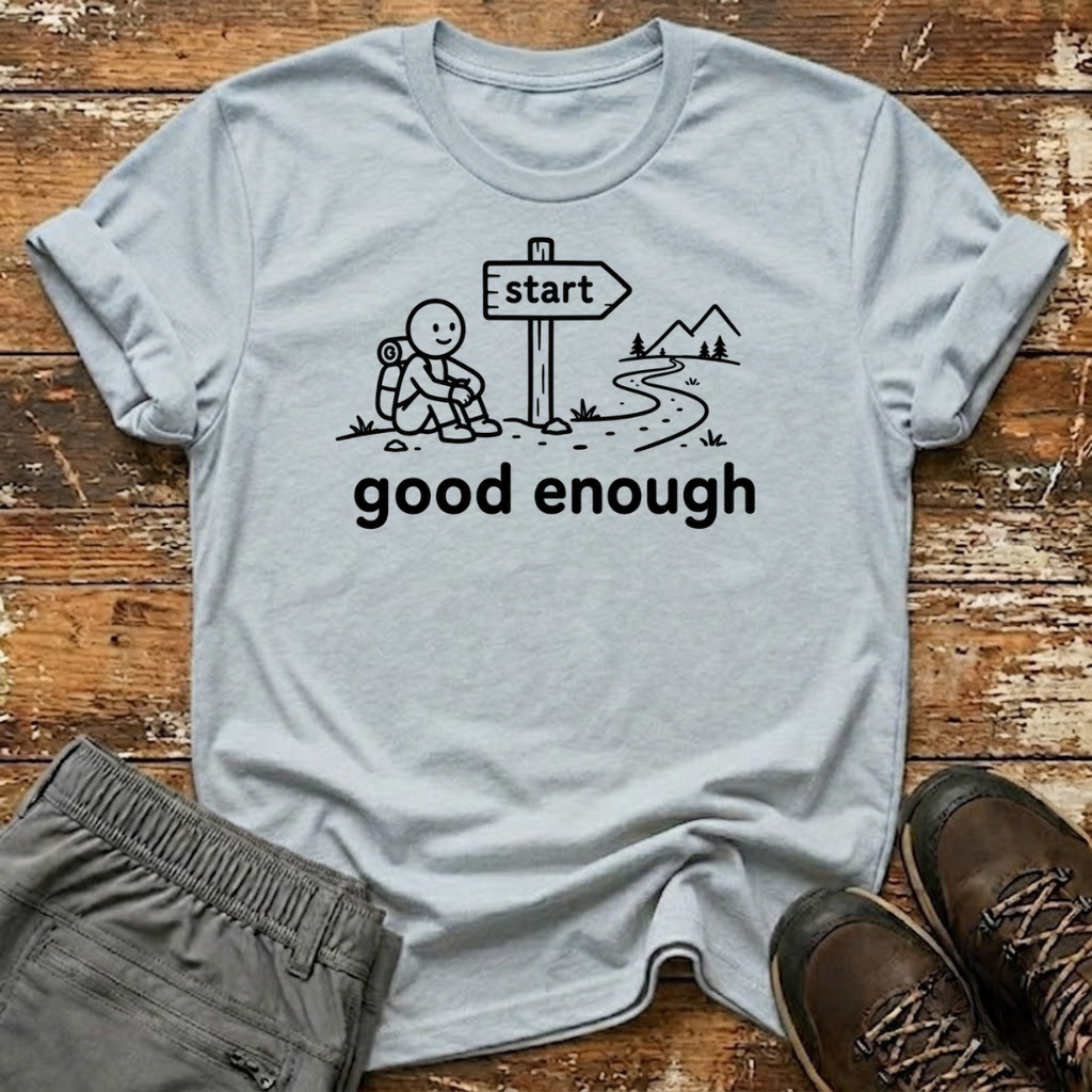 Good enough T-Shirt