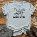 I've Been Better T-Shirt