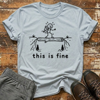 This is fine  T-Shirt