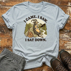 I Came. I Saw. I Sat Down. T-Shirt