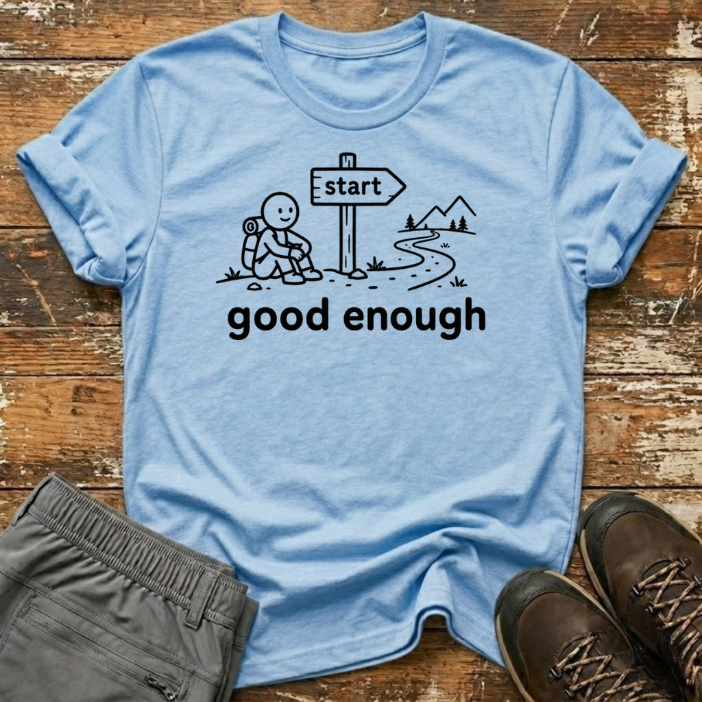 Good enough T-Shirt