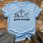 Good enough T-Shirt