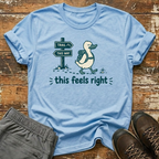 This feels right T-Shirt