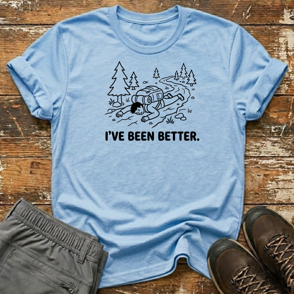 I've Been Better T-Shirt