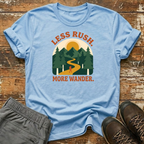 Less Rush. More Wander T-Shirt