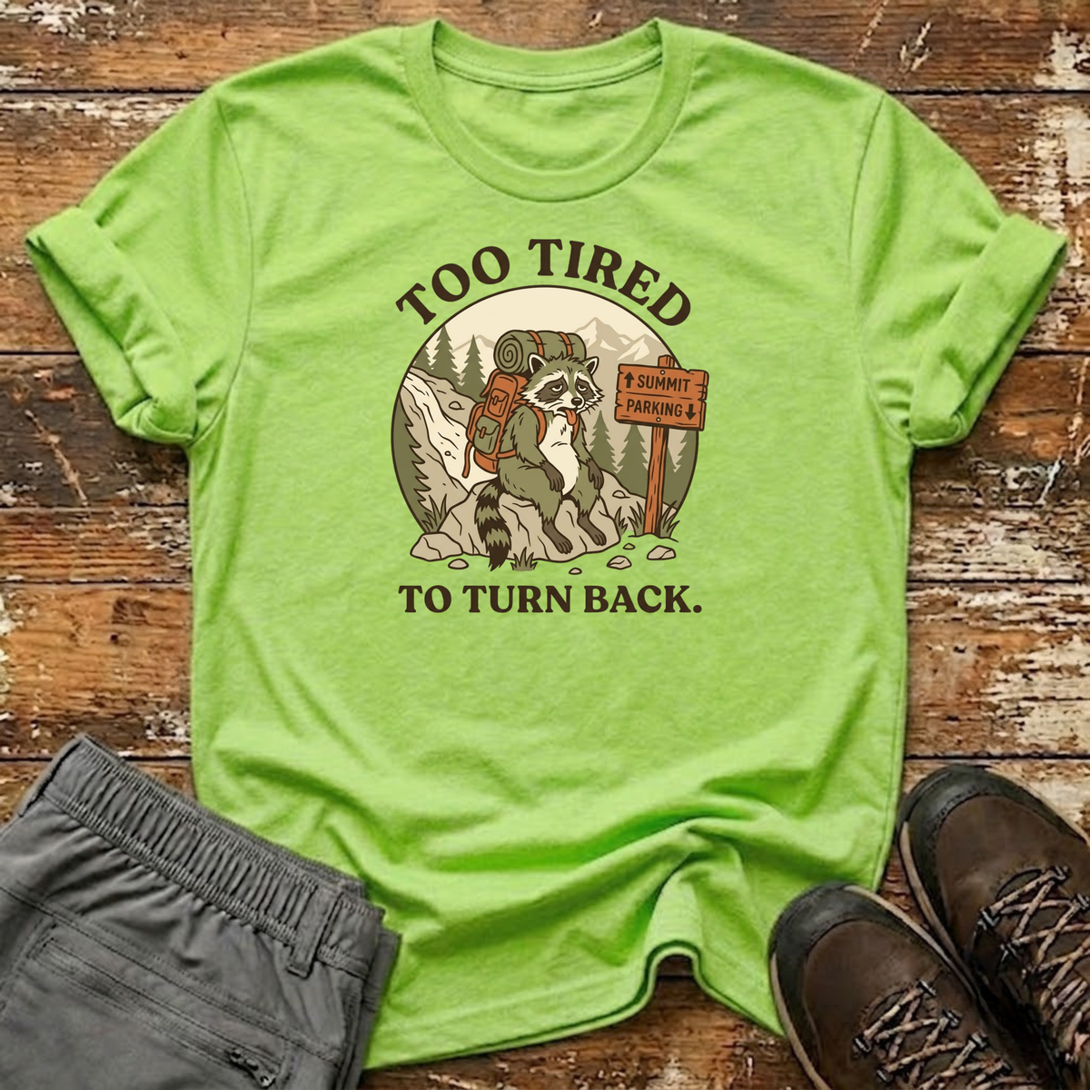 Too Tired to Turn Back T-Shirt