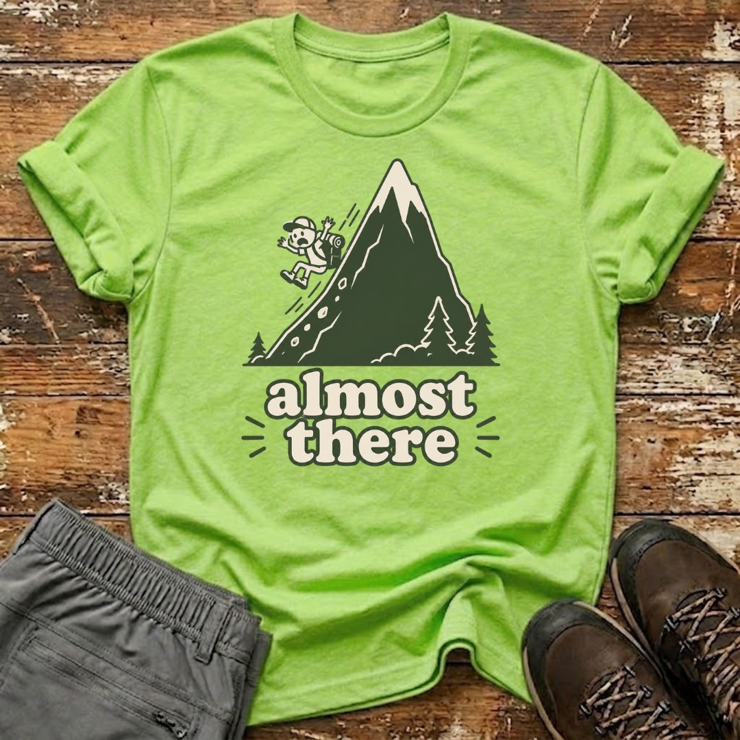 Almost there T-Shirt