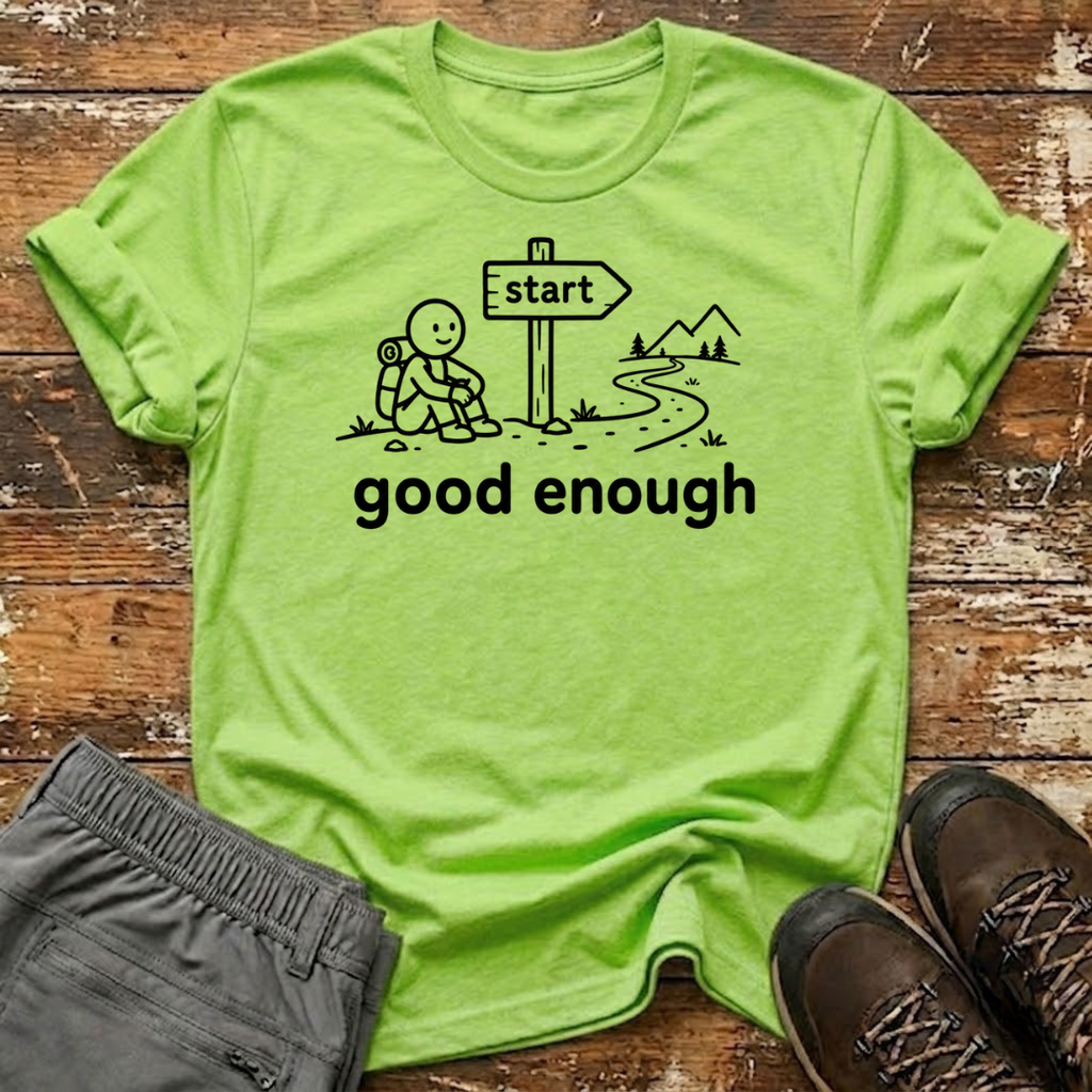 Good enough T-Shirt