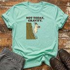 Not Today Gravity T-Shirt