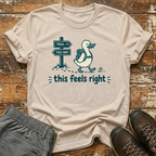 This feels right T-Shirt