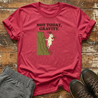 Not Today Gravity T-Shirt