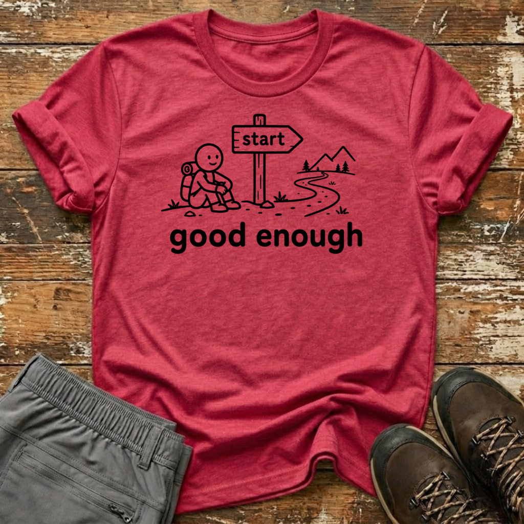 Good enough T-Shirt