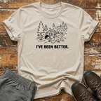 I've Been Better T-Shirt