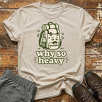 Why so heavy T-Shirt