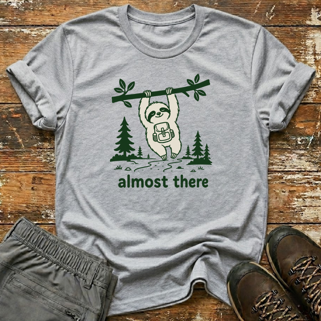 Almost there T-Shirt