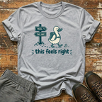 This feels right T-Shirt