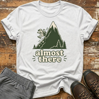 Almost there T-Shirt