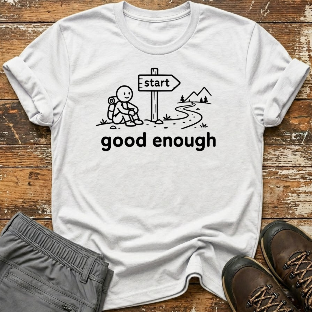 Good enough T-Shirt