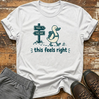 This feels right T-Shirt