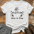This is fine  T-Shirt