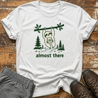 Almost there T-Shirt