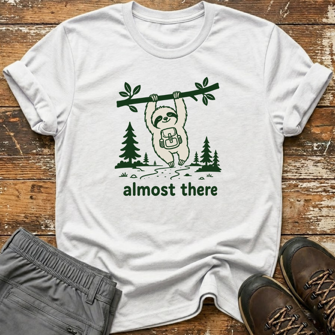 Almost there T-Shirt